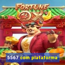 5567 com plataforma