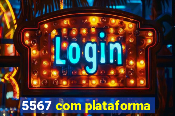 5567 com plataforma