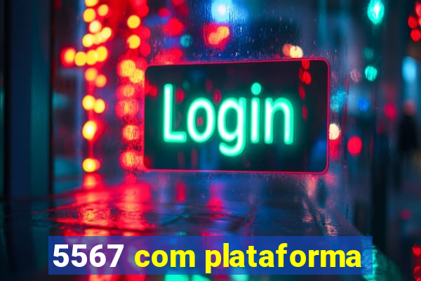 5567 com plataforma