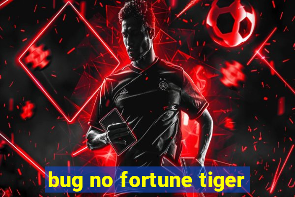 bug no fortune tiger