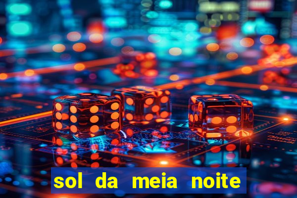 sol da meia noite ela morre