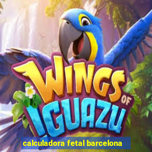 calculadora fetal barcelona