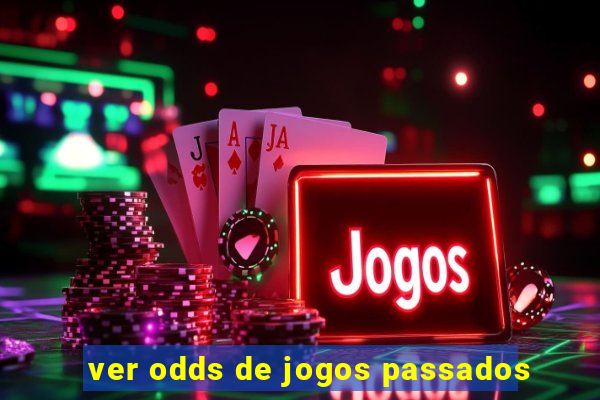 ver odds de jogos passados