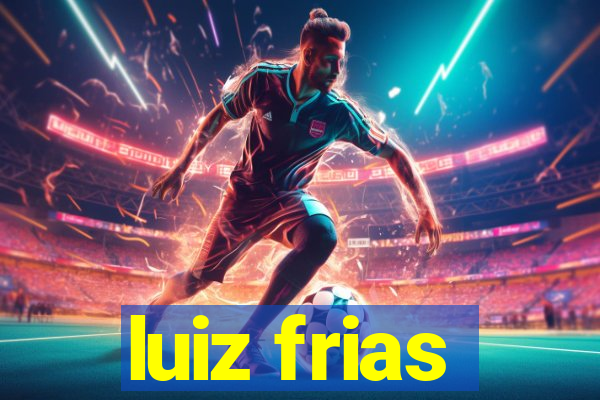 luiz frias