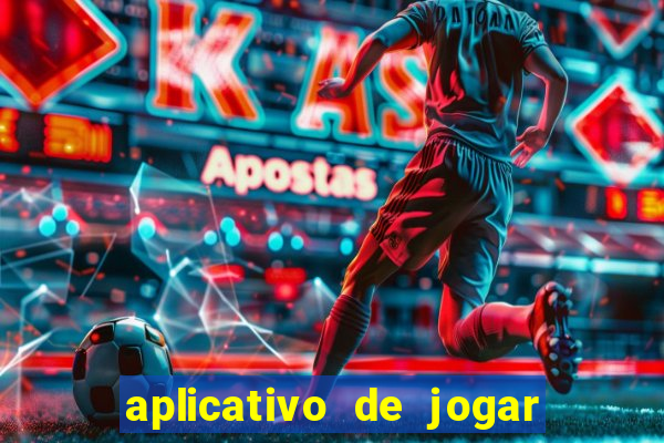 aplicativo de jogar e ganhar dinheiro