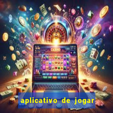 aplicativo de jogar e ganhar dinheiro