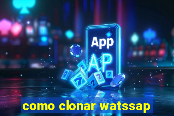 como clonar watssap