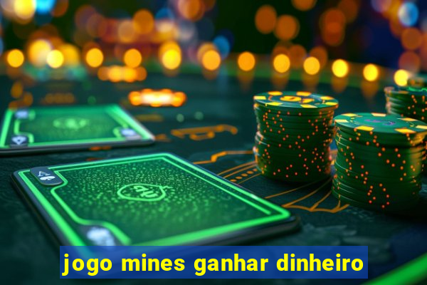 jogo mines ganhar dinheiro