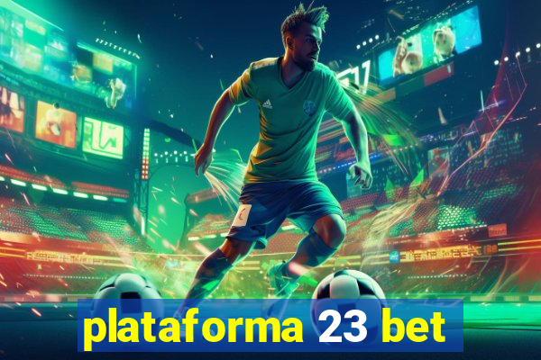 plataforma 23 bet