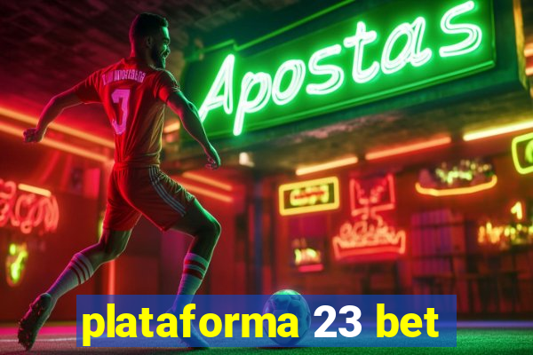 plataforma 23 bet