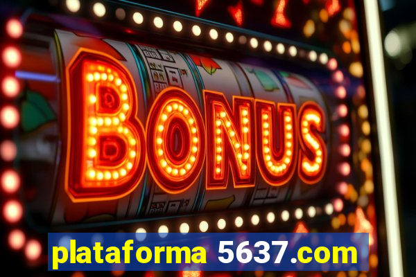 plataforma 5637.com