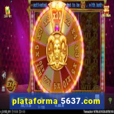 plataforma 5637.com