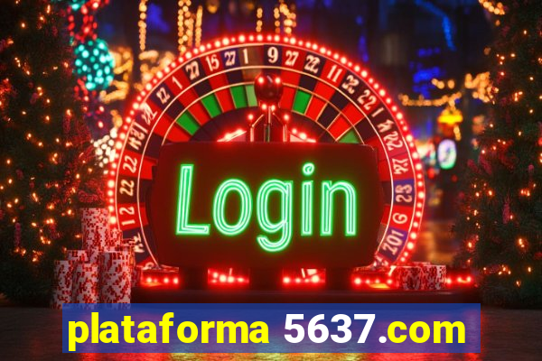 plataforma 5637.com