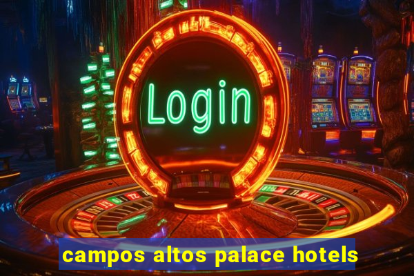 campos altos palace hotels