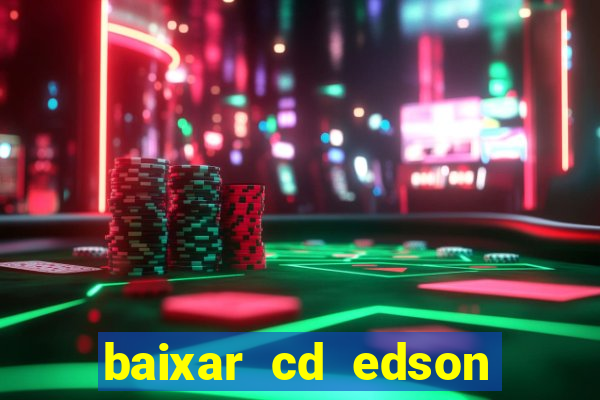 baixar cd edson gomes as melhores