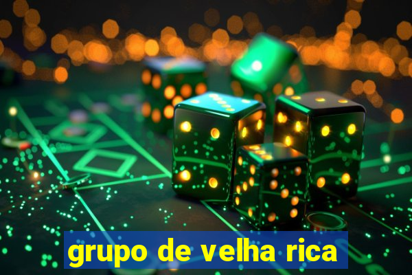 grupo de velha rica