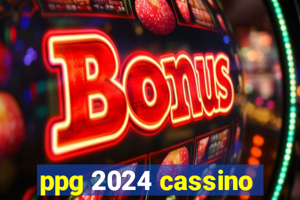 ppg 2024 cassino