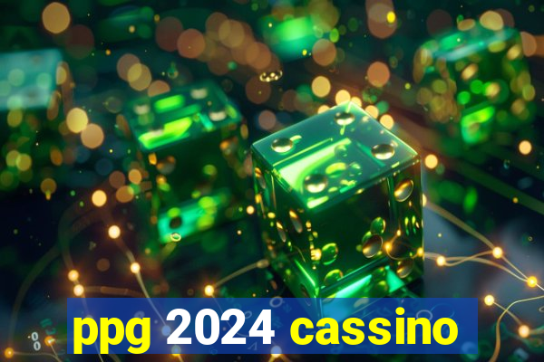 ppg 2024 cassino