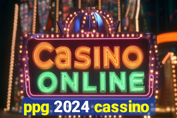 ppg 2024 cassino