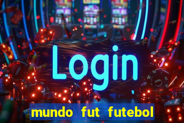 mundo fut futebol ao vivo