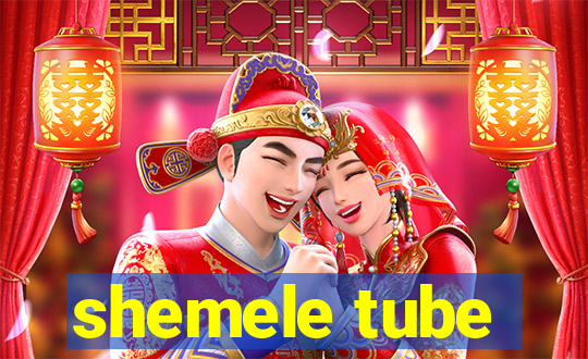 shemele tube