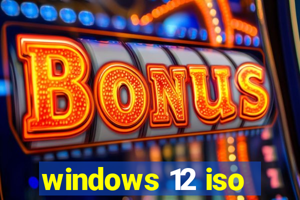 windows 12 iso