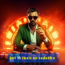 bet 15 reais no cadastro