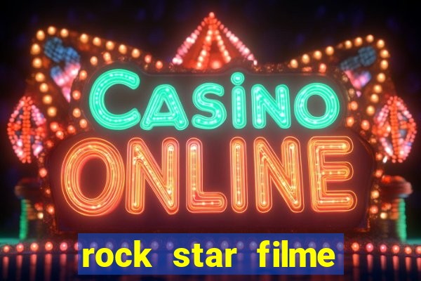 rock star filme completo dublado online