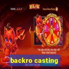 backro casting