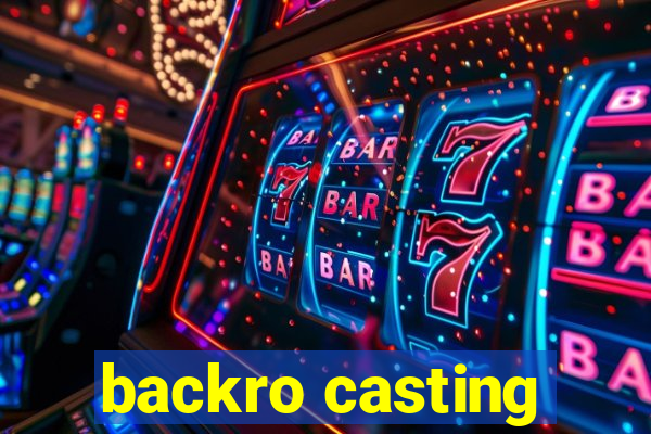 backro casting