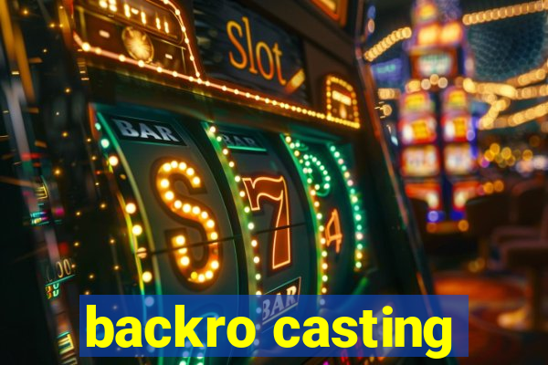 backro casting