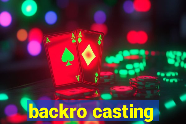 backro casting