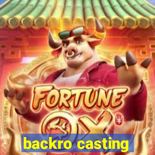 backro casting