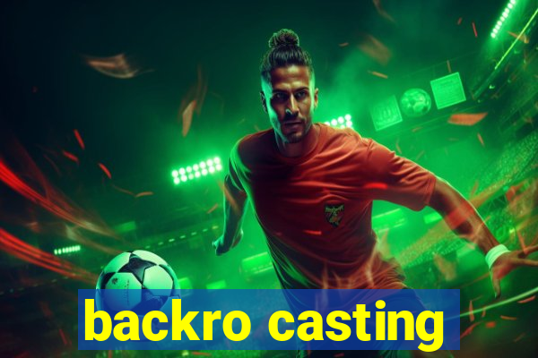 backro casting