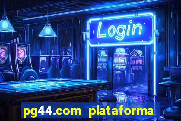 pg44.com plataforma de jogos