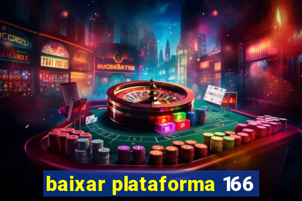 baixar plataforma 166