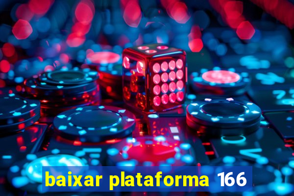 baixar plataforma 166