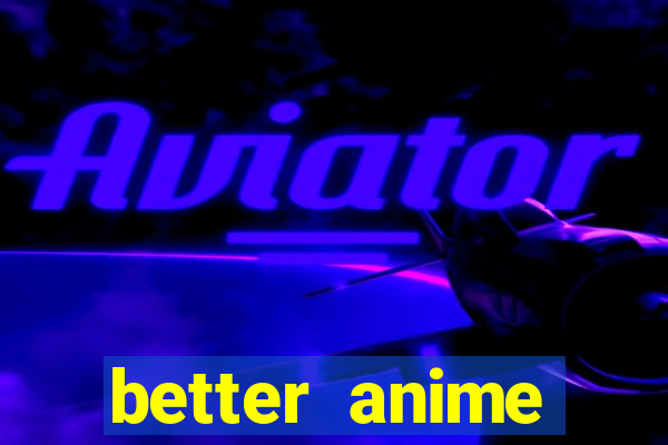 better anime download apk