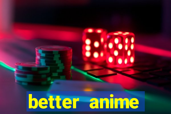 better anime download apk