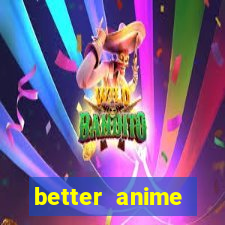 better anime download apk