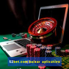 52bet.com baixar aplicativo