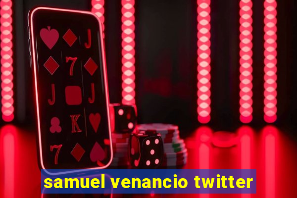 samuel venancio twitter