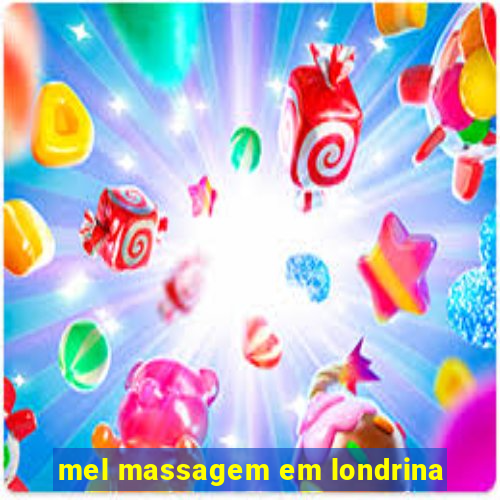 mel massagem em londrina