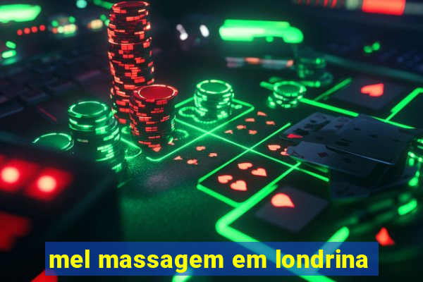 mel massagem em londrina