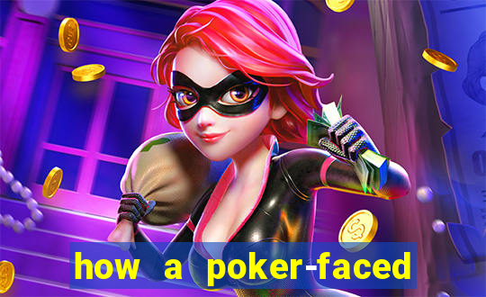 how a poker-faced girl really feels