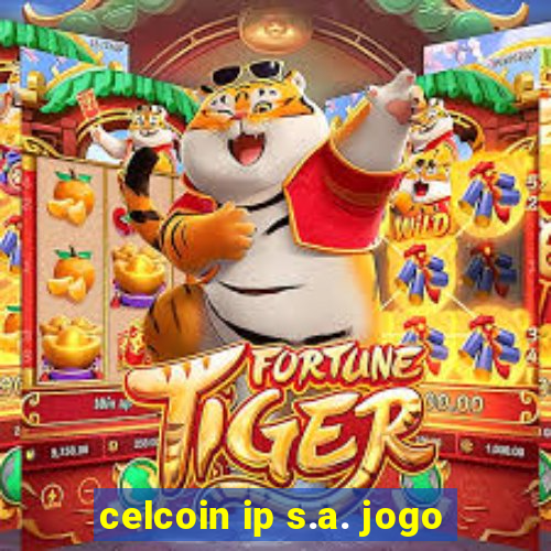 celcoin ip s.a. jogo