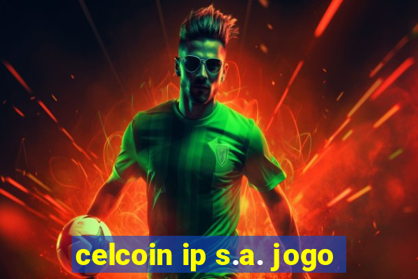 celcoin ip s.a. jogo