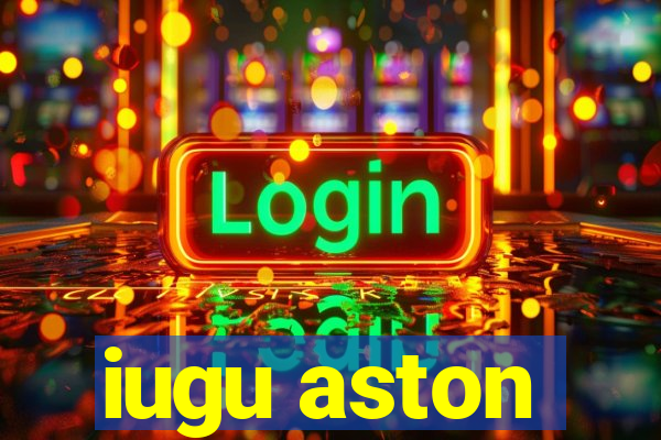 iugu aston