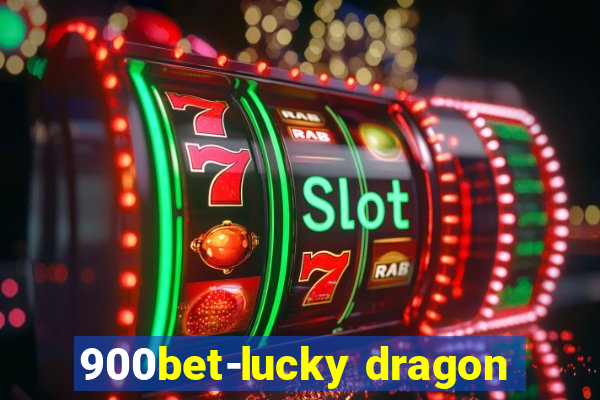 900bet-lucky dragon