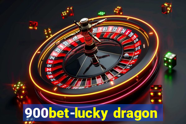 900bet-lucky dragon